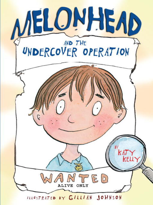 Title details for Melonhead and the Undercover Operation by Katy Kelly - Available